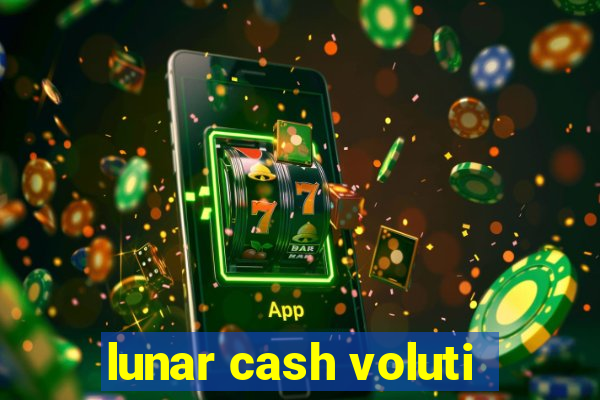 lunar cash voluti